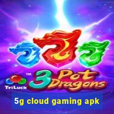 5g cloud gaming apk